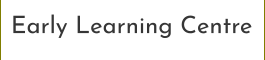 Early Learning Centre