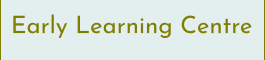 Early Learning Centre